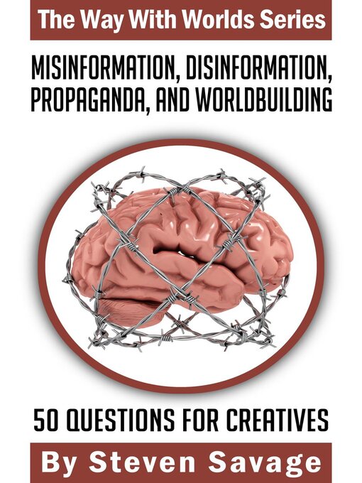 Title details for Misinformation, Disinformation, Propaganda, and Worldbuilding by Steven Savage - Available